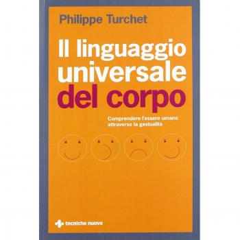 Il linguaggio universale del corpo. Comprendere l'essere umano attraverso la gestualità