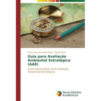 Guia para Avaliação Ambiental Estratégica (AAE): Como desenvolver uma Avaliação Ambiental Estratégica