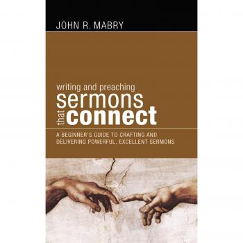 Writing and Preaching Sermons That Connect: A Beginners Guide to Crafting and Delivering Powerful, Excellent Sermons