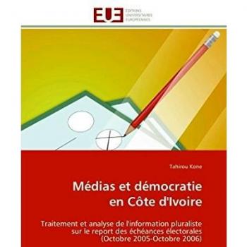 Médias et démocratie en Côte d'Ivoire: Traitement et analyse de l'information pluraliste sur le report des échéances électorales