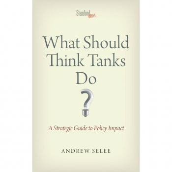 What Should Think Tanks Do?: A Strategic Guide to Policy Impact