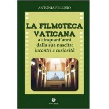 La filmoteca Vaticana a cinquant'anni dalla nascita. Incontri e curiosità