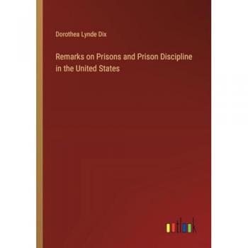 Remarks on Prisons and Prison Discipline in the United States