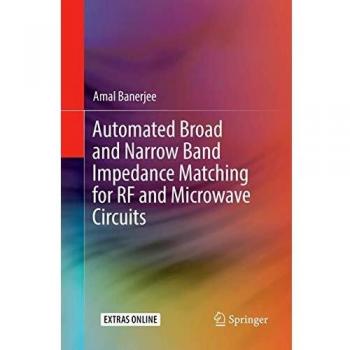 Automated Broad and Narrow Band Impedance Matching for RF and Microwave Circuits