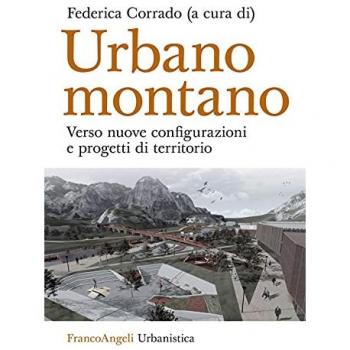 Urbano montano. Verso nuove configurazioni e progetti di territorio
