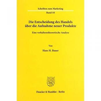 Die Entscheidung des Handels über die Aufnahme neuer Produkte.: Eine verhaltenstheoretische Analyse.