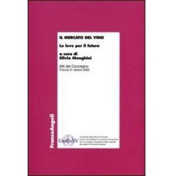 Il mercato del vino. Le leve per il futuro. Atti del Convegno