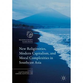 New Religiosities Modern Capitalism and Moral Complexities in Southeast Asia