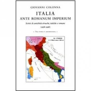 Italia ante romanum imperium. Scritti di antichità etrusche, italiche e romane (1958-1998)