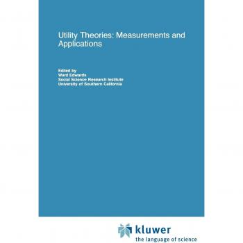 Utility Theories: Measurements and Applications (Studies in Risk and Uncertainty, 3, Band 3)