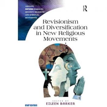 Revisionism and Diversification in New Religious Movements (Ashgate Inform Series on Minority Religions and Spiritual Movements)