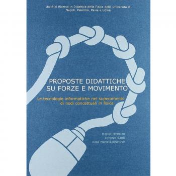 Proposte didattiche su forze e movimento. Le tecnologie informatiche nel superamento di nodi concettuali in fisica