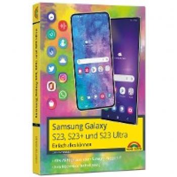 Christian Immler Samsung Galaxy S23, S23+ Und S23 Ultra Smartphone Mit Android 13: