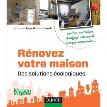 Rénovez votre maison : des solutions écologiques (Hors Collection)