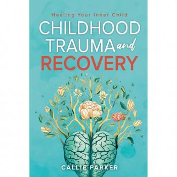 Childhood Trauma and Recovery
