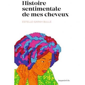 Histoire sentimentale de mes cheveux