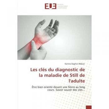 Les clés du diagnostic de la maladie de Still de l'adulte: Être bien orienté devant une fièvre au long cours. Savoir sauver des vies...: Être bien ... au long cours. Savoir sauver des vies....DE