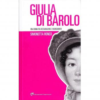 Giulia di Barolo. Una donna fra restaurazione e Risorgimento