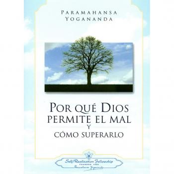 Paramahansa Yogananda Por Qué Dios Permite El Mal Y Cómo Superarlo