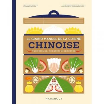 Le grand manuel de la cuisine chinoise : techniques, produits & recettes