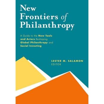 Oxford University Press New Frontiers of Philanthropy: A Guide to the New Tools and New Actors that Are Reshaping Global Philanthropy and Social Investing (Hardback)