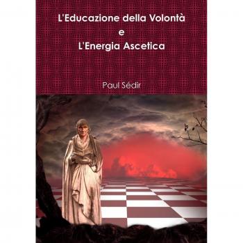 L'Educazione della Volontà e L'Energia Ascetica