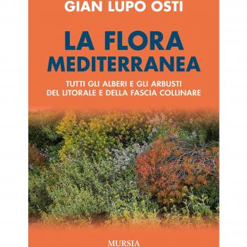 La flora mediterranea. Tutti gli alberi e gli arbusti del litorale e della fascia collinare