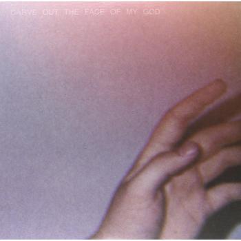 Carve out the face of my god