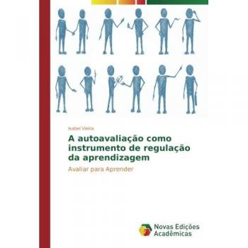 A autoavaliação como instrumento de regulação da aprendizagem: Avaliar para Aprender