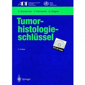 Tumorhistologieschlüssel: Empfehlungen zur aktuellen Klassifikation und Kodierung der Neoplasien auf der Grundlage der I.C.D.-O (Tumordokumentation in Klinik und Praxis) (German Edition)