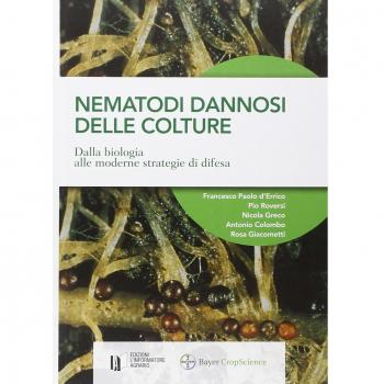 Nematodi dannosi delle colture. Dalla biologia alle moderne strategie di difesa