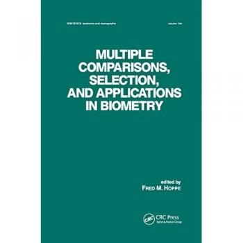 Multiple Comparisons, Selection and Applications in Biometry (Statistics: A Textbooks and Monographs)
