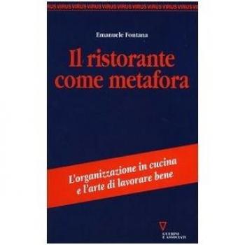 Il ristorante come metafora. L'organizzazione in cucina e l'arte di lavorare bene