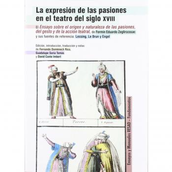 La expresión de las pasiones en el teatro del siglo xviii: El ensayo sobre el origen y naturaleza de las pasiones, del gesto y de (Tapa blanda).
