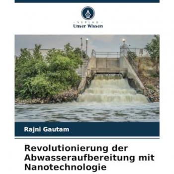 Revolutionierung der Abwasseraufbereitung mit Nanotechnologie