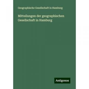 Mitteilungen der geographischen Gesellschaft in Hamburg