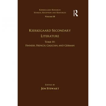 Volume 18 Tome IV: Kierkegaard Secondary Literature
