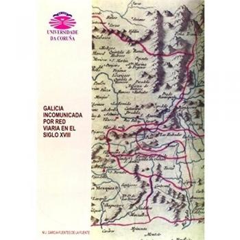 Galicia incomunicada por red viaria en el siglo XVIII
