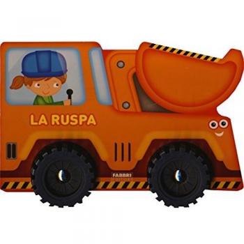 La ruspa. I libri con le ruote. Ediz. a colori