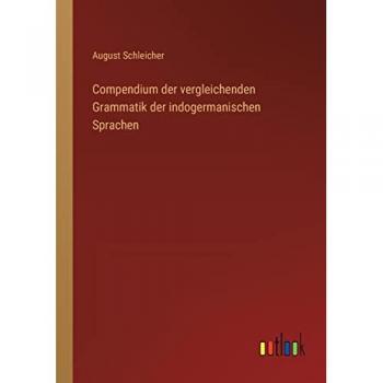 Compendium der vergleichenden Grammatik der indogermanischen Sprachen