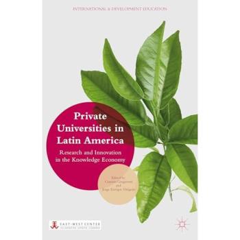 Private Universities in Latin America: Research and Innovation in the Knowledge Economy Collectif