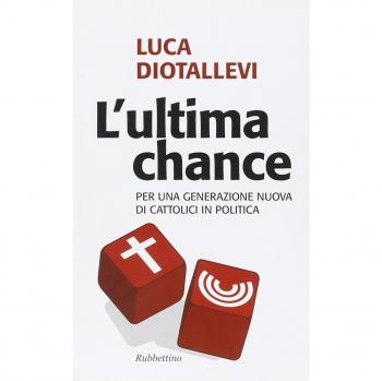 L'ultima chance. Per una generazione nuova di cattolici in politica