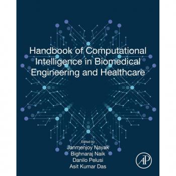 Handbook of Computational Intelligence in Biomedical Engineering and Healthcare