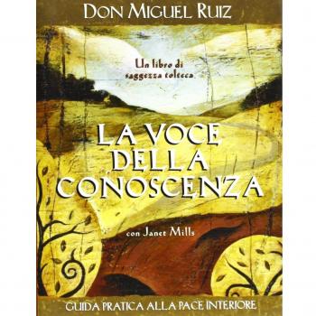 La voce della conoscenza. Guida pratica alla pace interiore