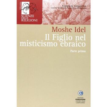 Il figlio nel misticismo ebraico. Tarda antichità, medioevo askhenazita e qabbalah estatica