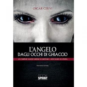 L'angelo degli occhi di ghiaccio. Le campane hanno smesso di suonare l'Apocalisse ha inizio
