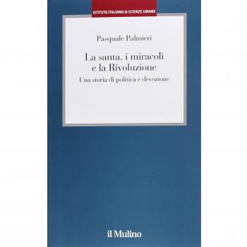 La santa, i miracoli e la rivoluzione. Una storia di politica e devozione