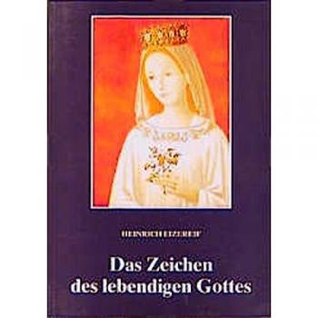 Heinrich Eizereif Das Zeichen Des Lebendigen Gottes: Muttergottes-Erscheinungen In Marienfried