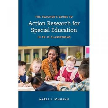 The Teacher's Guide to Action Research for Special Education in PK-12 Classrooms