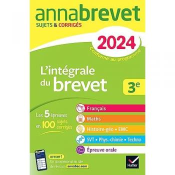 Annales du brevet Annabrevet 2024 L'intégrale du Brevet 3e (tout-en-un): toutes les matières des épreuves écrites et l'épreuve orale
